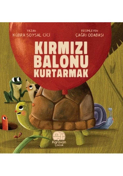 Kırmızı Balonu Kurtarmak - Kübra Soysal Cici - Karavan Çocuk
