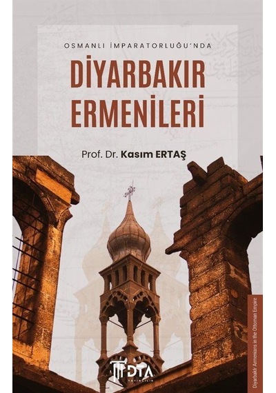 Osmanlı İmparatorluğu'nda Diyarbakır Ermenileri / Kasım Ertaş