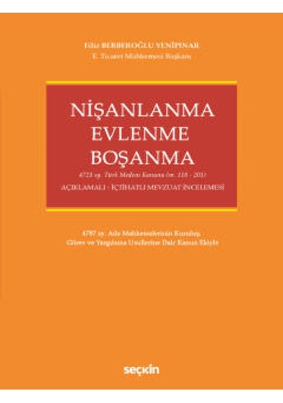 Seçkin Yayıncılık - Nişanlanma – Evlenme – Boşanma 4721 sy. Türk Medeni Kanunu (M. 118 – 201)