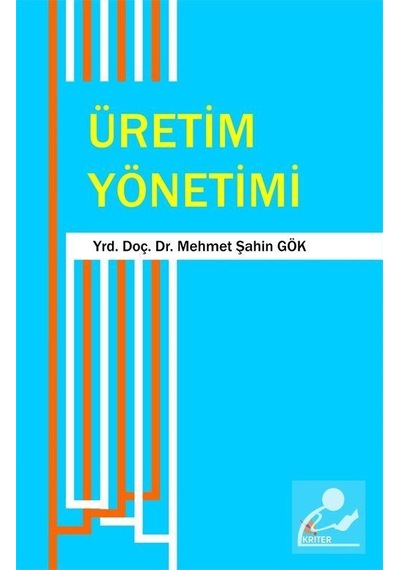 Üretim Yönetimi - Mehmet Şahin Gök - Kriter