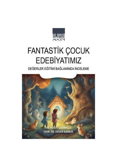 Fantastik Çocuk Edebiyatımız/ Değerler Eğitimi Bağlamında İnce...