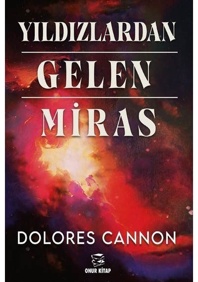 Yıldızlardan Gelen Miras / Dolores Cannon