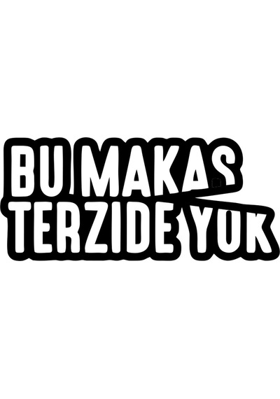 Bu Makas Terzide Yok Araba Sticker 17x17 Cm Siyah