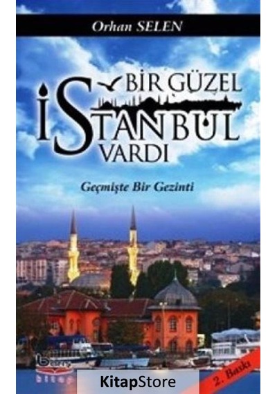 Bir Güzel İstanbul Vardı - Orhan Selen - A.Barış Kitapevi