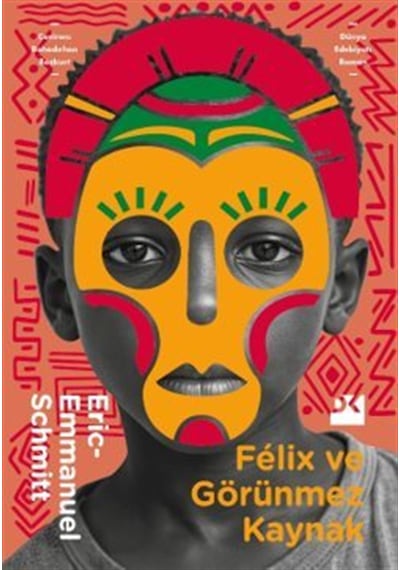 Félıx Ve Görünmez Kaynak / Eric Emmanuel Schmitt