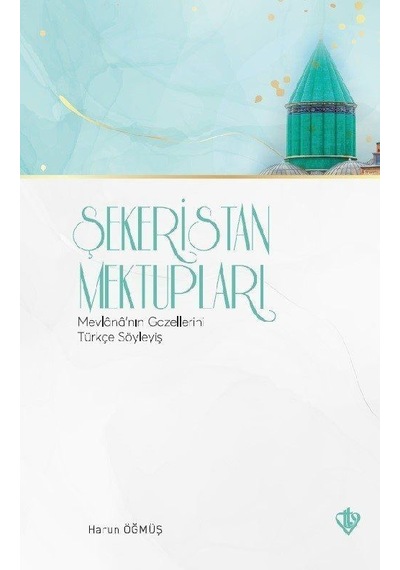Şekeristan Mektupları - Mevlananın Gazellerini Türkçe Söyleyiş - Ramazan Şeşen - Türkiye Diyanet Vakfı Yayınları