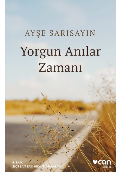 Yorgun Anılar Zamanı - Ayşe Sarısayın - Can Yayınları