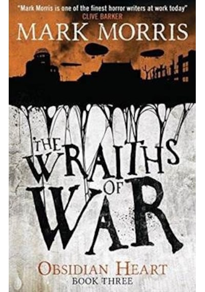 The Wraiths of War (Obsidian Heart Trilogy 3/3) 9781781168745