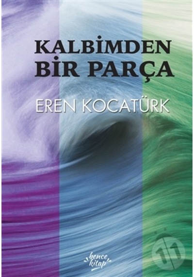 Kalbimden Bir Parça - Eren Kocatürk - Bence Kitap