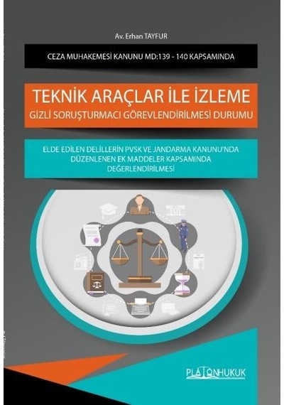 Ceza Muhakemesi Kanunu Madde 139 İle 140 Kapsamında Teknik Araçlar İle İzleme, Gizli Soruşturmacı Görevlendirilmesi Durumu Ve Elde Edilen Delillerin Pvsk Ve Jandarma Kanunu'nda Düzenlenen Ek Maddeler Kapsamında Değerlendirilmesi