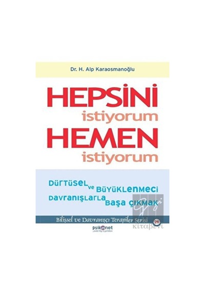 Hepsini Istiyorum Hemen Istiyorum - Psikonet Yayınları