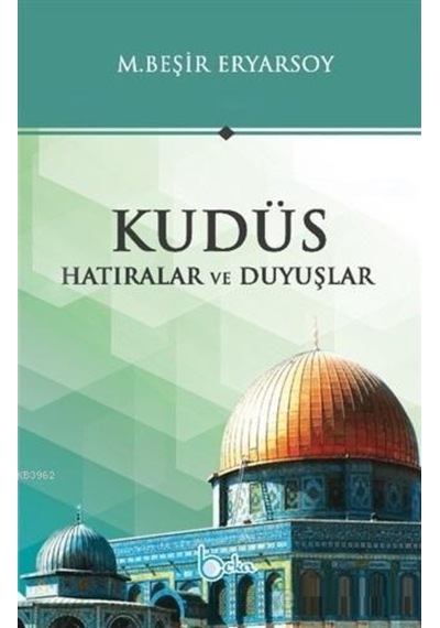 Kudüs Hatıralar Ve Duyuşlar-Beka Yayınları-M. Beşir Ersoy