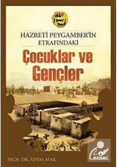 Hz.Peygamber'in Etrafındaki Çocuklar ve Gençler / Prof. Dr. Ad... 9786055309855
