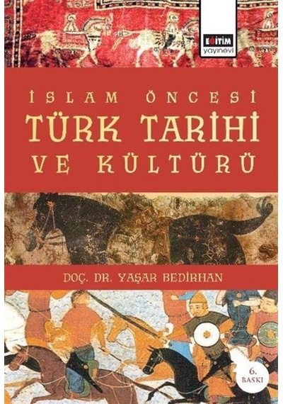 Islam Öncesi Türk Tarihi Ve Kültürü / Yaşar Bedirhan 9789752475281