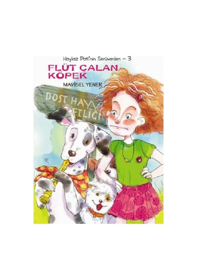 Haylaz Pati'nin Serüvenleri- 3 Flüt Çalan Köpek - Mavisel Yener - Tudem Yayınları