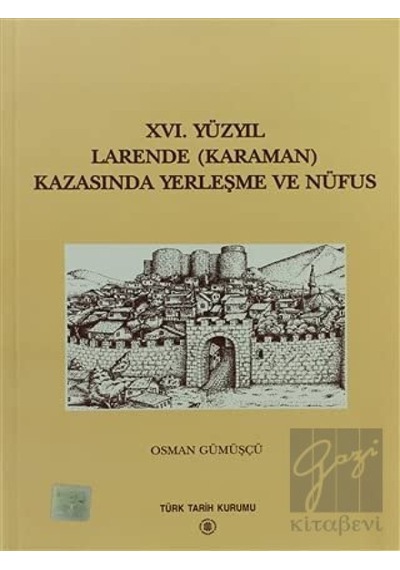 16. Yüzyıl Larende (Karaman) Kazasında Yerleşme ve Nüfus -  Türk Tarih Kurumu Yayınları