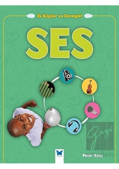 Ses - İlk Bilgiler ve Deneyler Mavi Kelebek Yayınları  -  Mavi Kelebek Yayınları