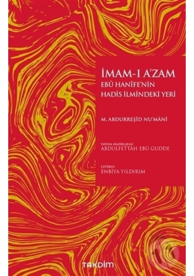 İmam -ı A'zam Ebu Hanife'nin Hadis İlmindeki Yeri  - Muhammed Abdurreşid Nu'mani  - Takdim