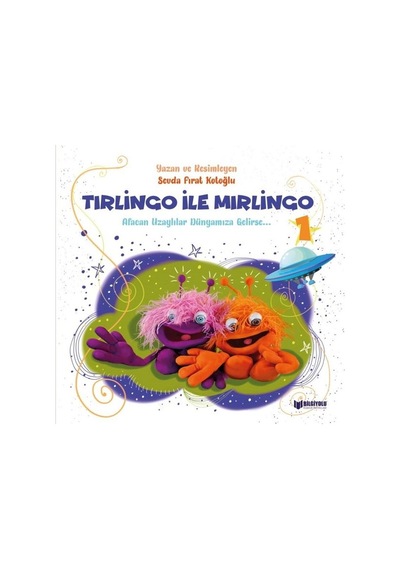Tırlingo ile Mırlingo 1 - Seda Fırat Kotoğlu - Bilgiyolu Kültür Yayınları
