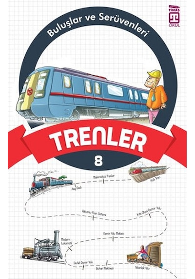 Buluşlar ve Serüvenleri - Trenler- Genç Timaş