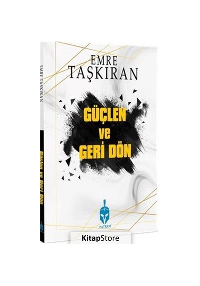 Güçlen ve Geri Dön - Emre Taşkıran - Patriot