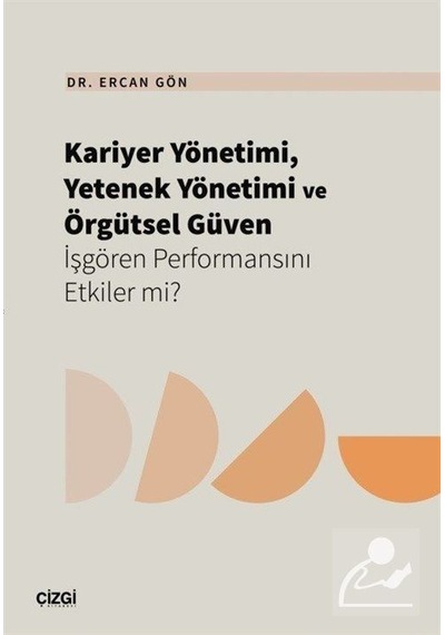 Kariyer Yönetimi, Yetenek Yönetimi Ve Örgütsel Güven İşgören P...