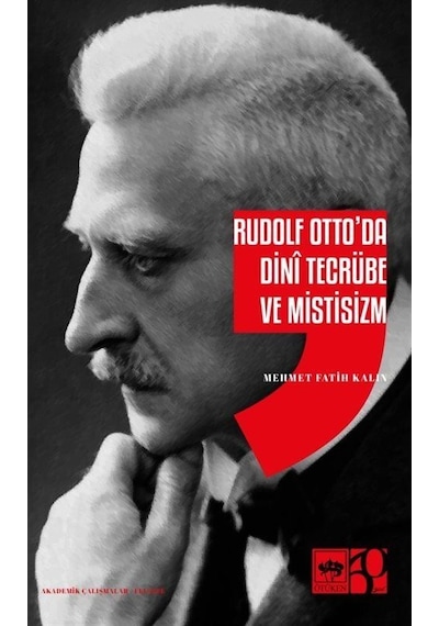 Rudolf Otto'da Dini Tecrübe Ve Mistisizm / Mehmet Fatih Kalın
