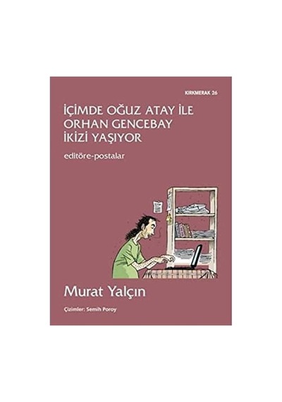 İçimde Oğuz Atay İle Orhan Gencebay İkizi Yaşıyor - Murat Yalçın İlk Baskı 2013