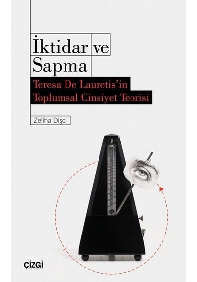 İktidar ve Sapma-Teresa De Lauretis'in Toplumsal Cinsiyet Teorisi - Zehra Dişci - Çizgi Kitabevi