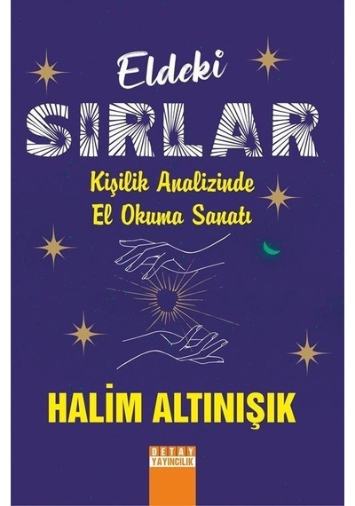 Eldeki Sırlar Kişilik Analizinde El Okuma Sanatı - Halim Altınışık - Detay Yayıncılık