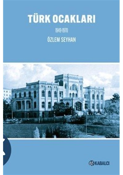 Türk Ocakları 1949-1970 / Özlem Seyhan