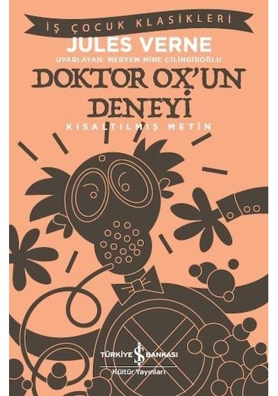 Doktor Ox'un Deneyi-Kısaltılmış Metin-İş Çocuk Klasikleri - Jules Verne - İş Bankası Kültür Yayınları