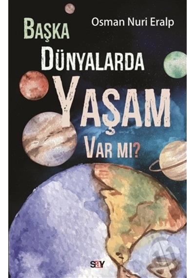 Başka Dünyalarda Yaşam Var mı?  - Osman Nuri Eralp  - Say Yayınları