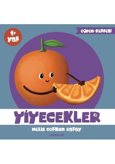 Yiyecekler - Öğren Keşfet Serisi 2 - Melis Coşkun Başay - Literatür Yayıncılık