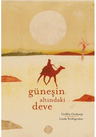 Güneşin Altındaki Deve - Griffin Ondaatje - Bulutsu Yayınları