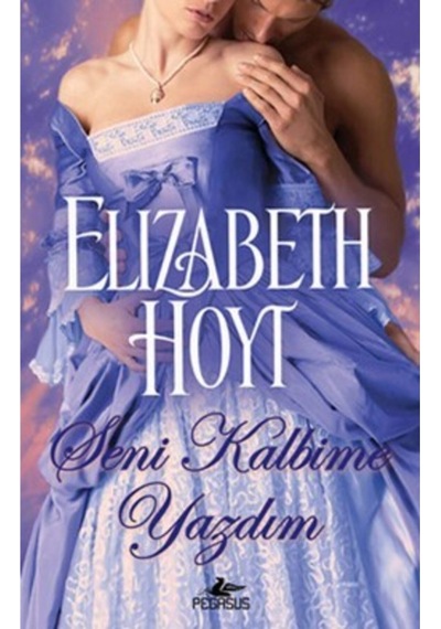Seni Kalbime Yazdım - Elizabeth Hoyt - Pegasus