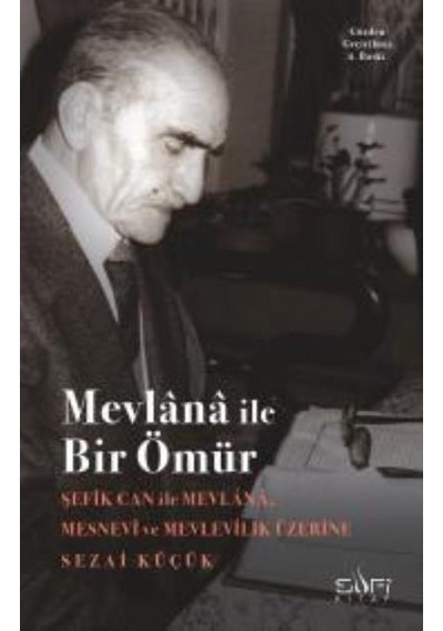 Mevlana İle Bir Ömür - Sezai Küçük - Sufi Kitap