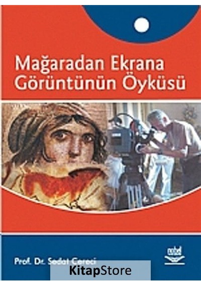 Mağaradan Ekrana Görüntünün Öyküsü - Sedat Cereci - Nobel Akademik Yayıncılık