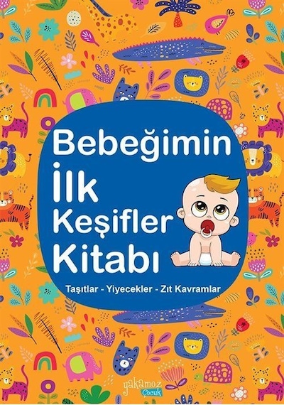 Bebeğimin İlk Keşifler Kitabı / Taşıtlar - Yiyecekler - Zıt Ka...