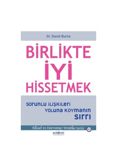 Birlikte İyi Hissetmek - Sorunlu İlişkileri Yoluna Koymanın Sırrı