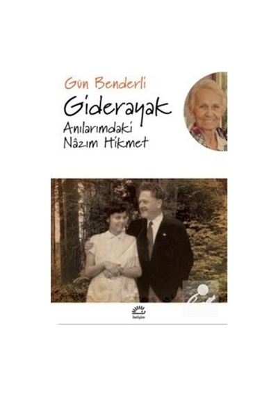 Giderayak-Anılarımdaki Nazım Hikmet - Gün Benderli - İletişim Yayınları