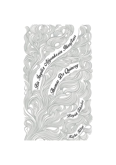Bir İngiliz Afyonkeşin İtirafları - Thomas de Quincey - Kafka Kitap