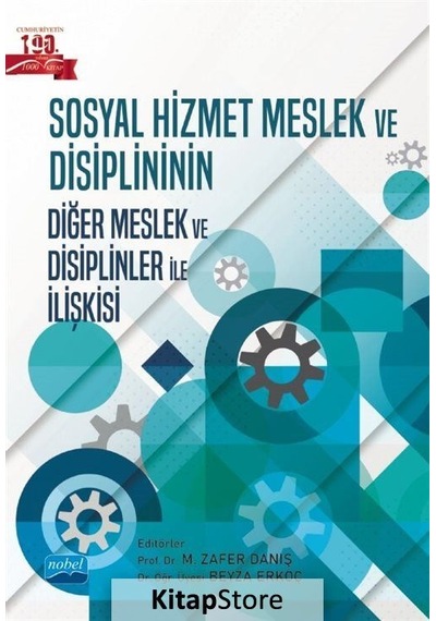 Sosyal Hizmet Meslek ve Disiplininin Diğer Meslek ve Disiplinler ile İlişkisi - Nobel Akademik Yayıncılık