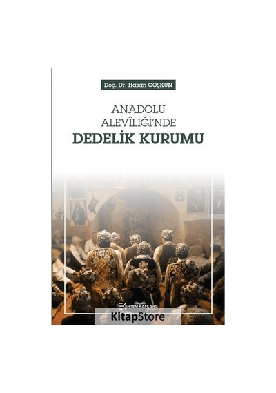 Anadolu Aleviliği'nde Dedelik Kurumu - Hasan Coşkun - Ertem Kafkars Eğitim Yayınları