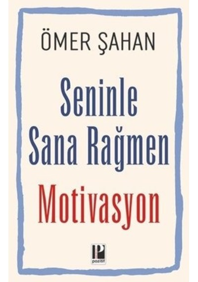 Seninle Sana Rağmen Motivasyon - Ömer Şahan - Pozitif Yayıncılık