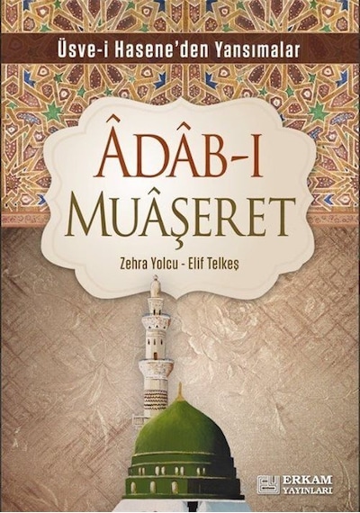Adab-ı Muaşeret / Üsve-i Hasene'den Yansımalar / Elif Telkeş