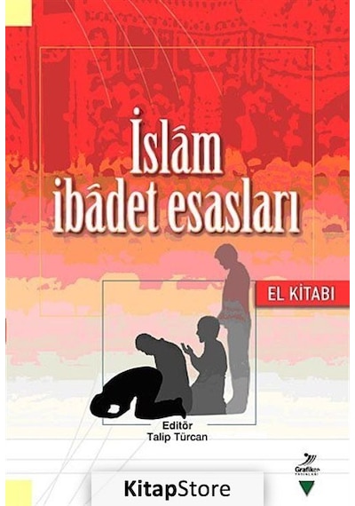 İslam İbadet Esasları El Kitabı / Talip Türcan