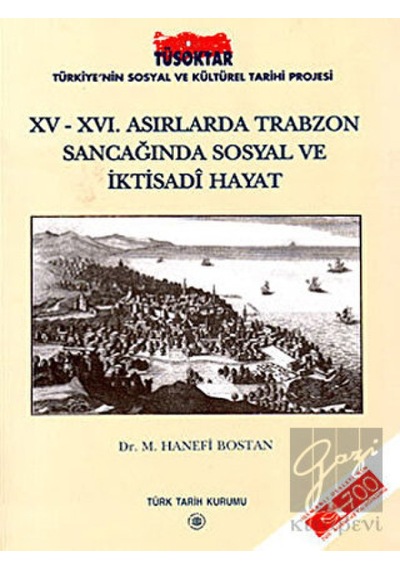 15 -  16. Asırlarda Trabzon Sancağında Sosyal ve İktisadi Hayat -  Türk Tarih Kurumu Yayınları