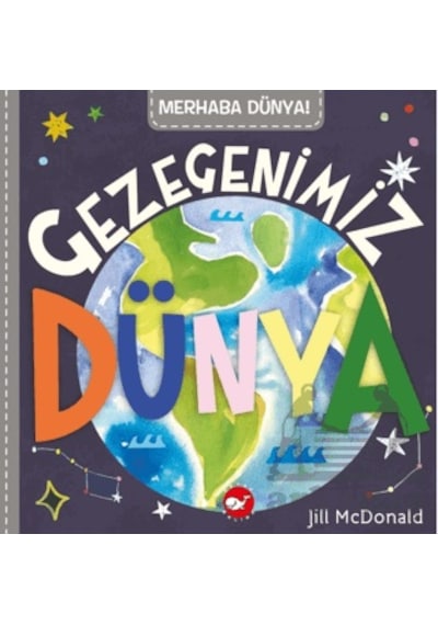 Merhaba Dünya Gezegenimiz Dünya Beyaz Balina Yayınları