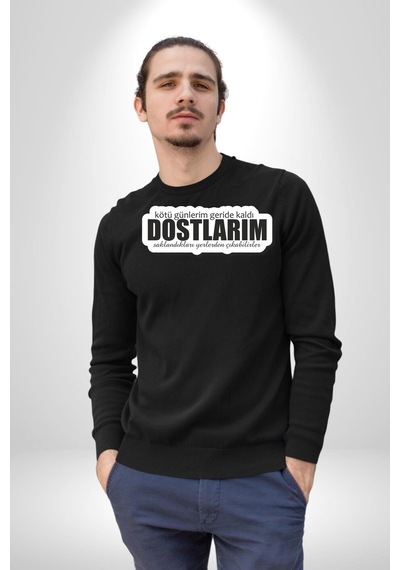 Kötü Günlerim Geride Kaldı Dostlarım Saklandıkları Yerden Çıkabilirler Yazılı Unisex Siyah Sweatshirt Siyah